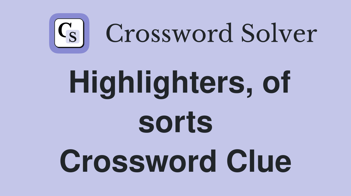 Highlighters, of sorts Crossword Clue