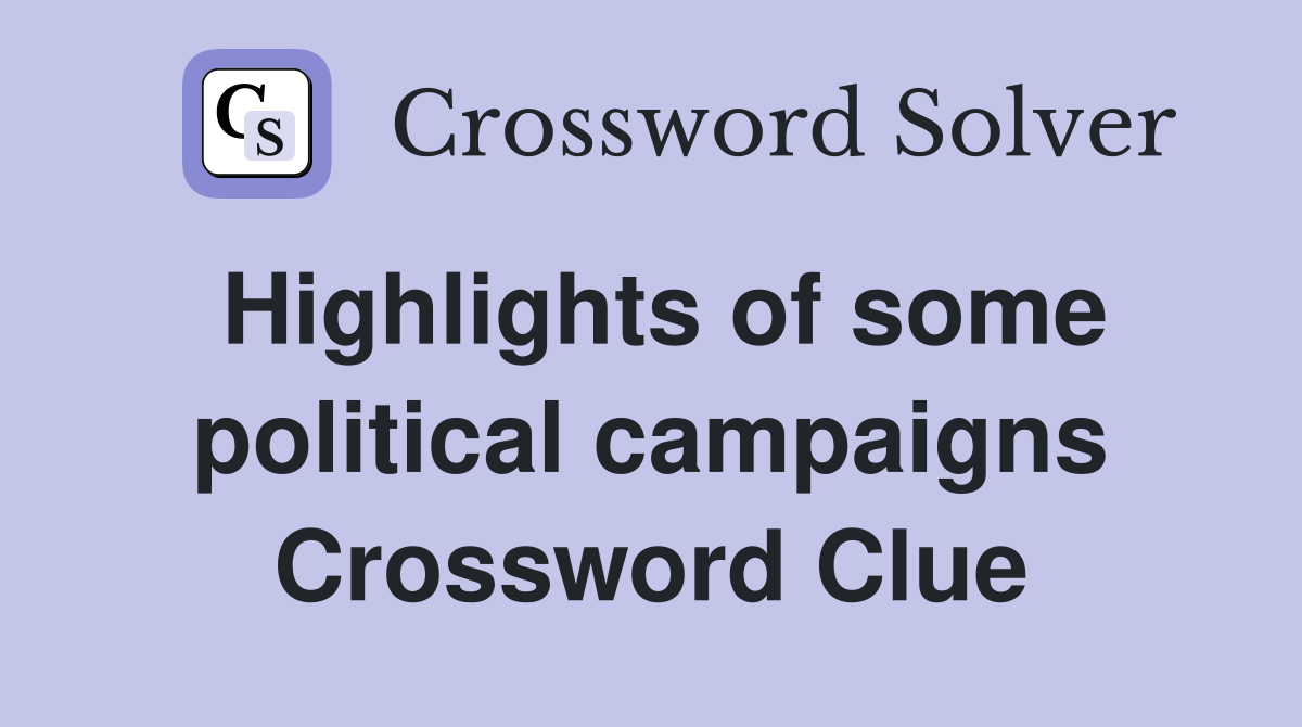 Highlights of some political campaigns Crossword Clue