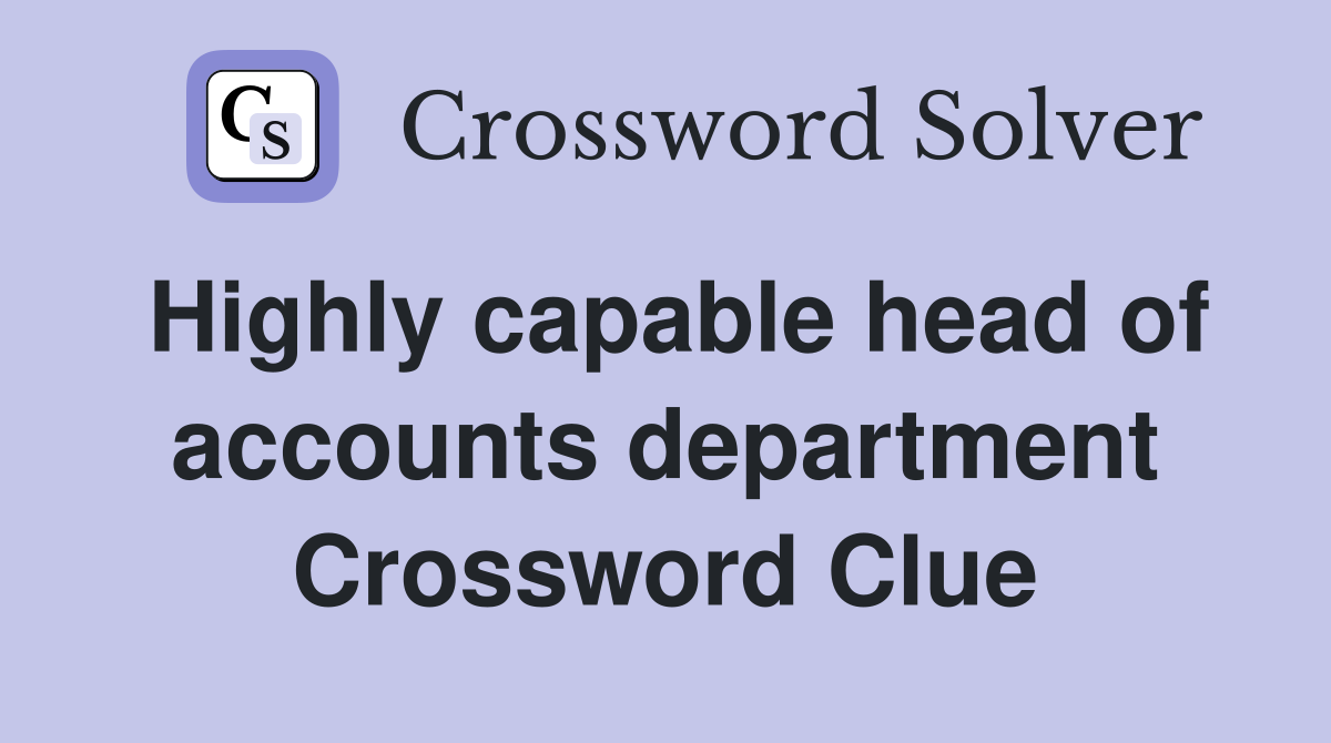 Highly capable head of accounts department Crossword Clue