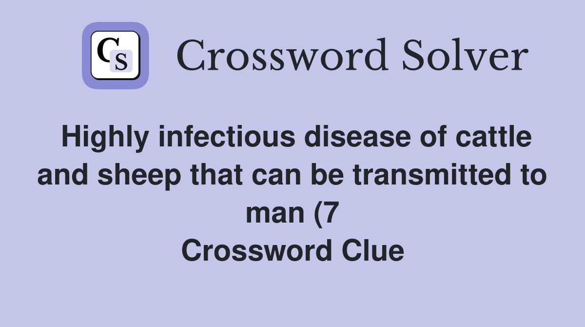 Highly infectious disease of cattle and sheep that can be transmitted Highly infectious disease of cattle and sheep that can be transmitted