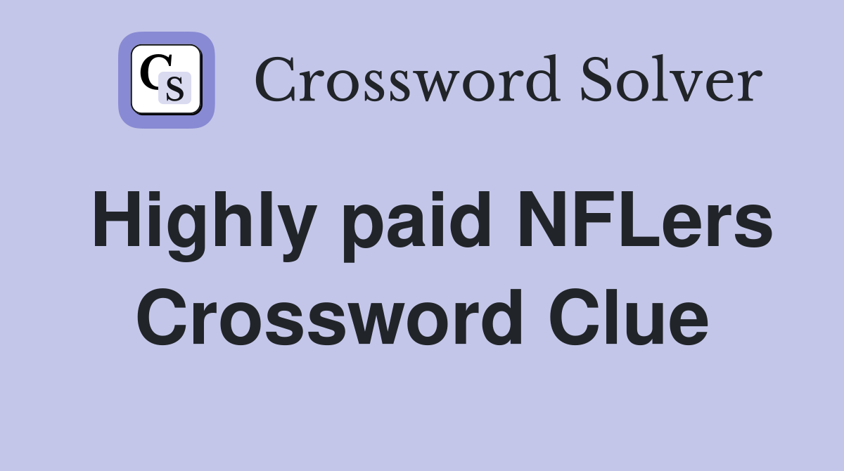 Highly paid NFLers Crossword Clue