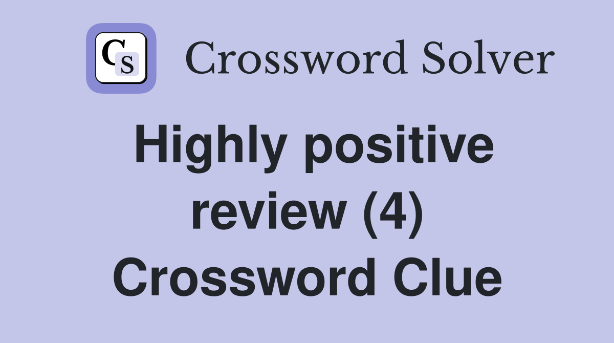 Highly positive review (4) Crossword Clue