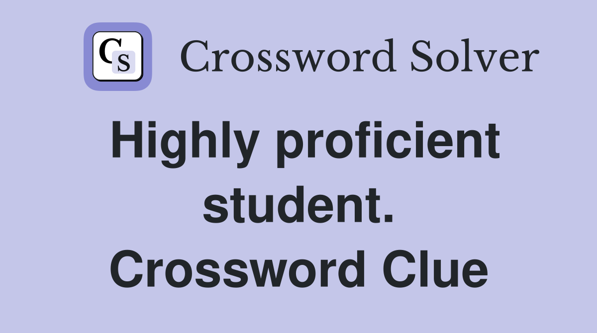 Highly proficient student. Crossword Clue