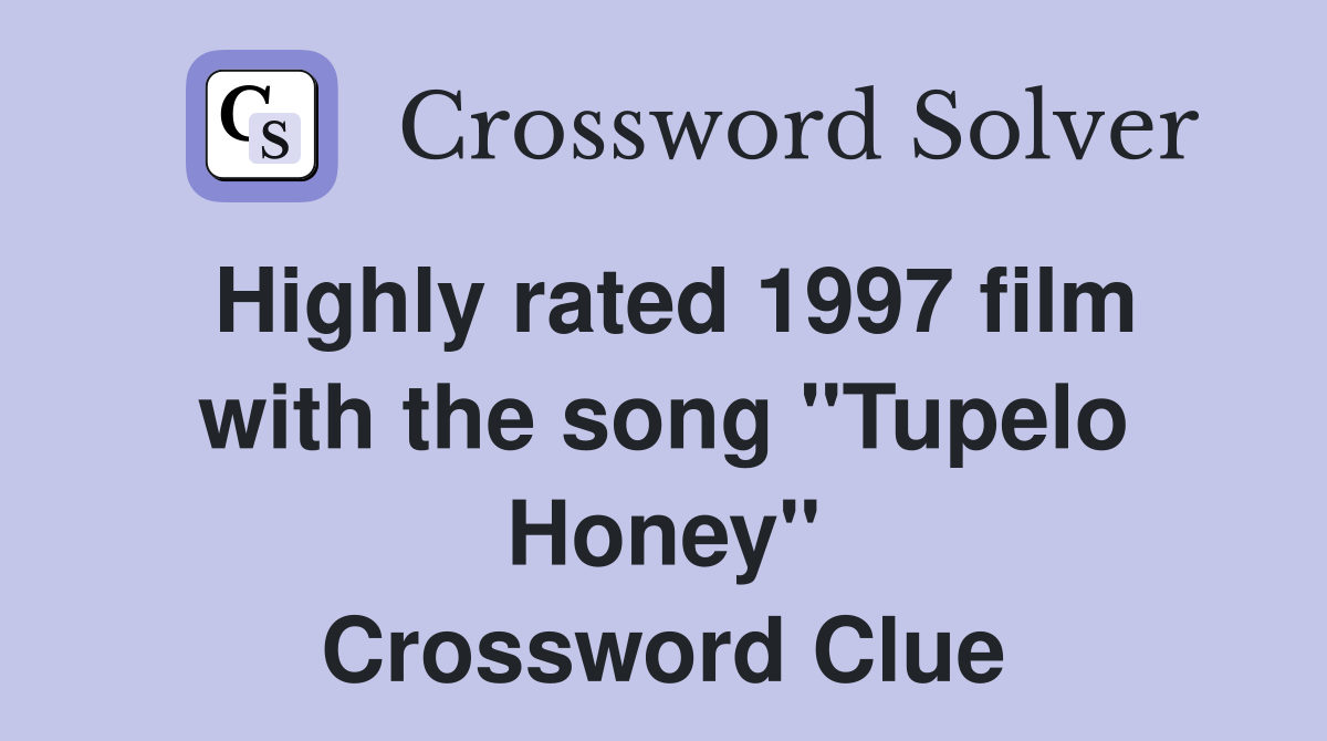 Highly rated 1997 film with the song "Tupelo Honey" Crossword Clue