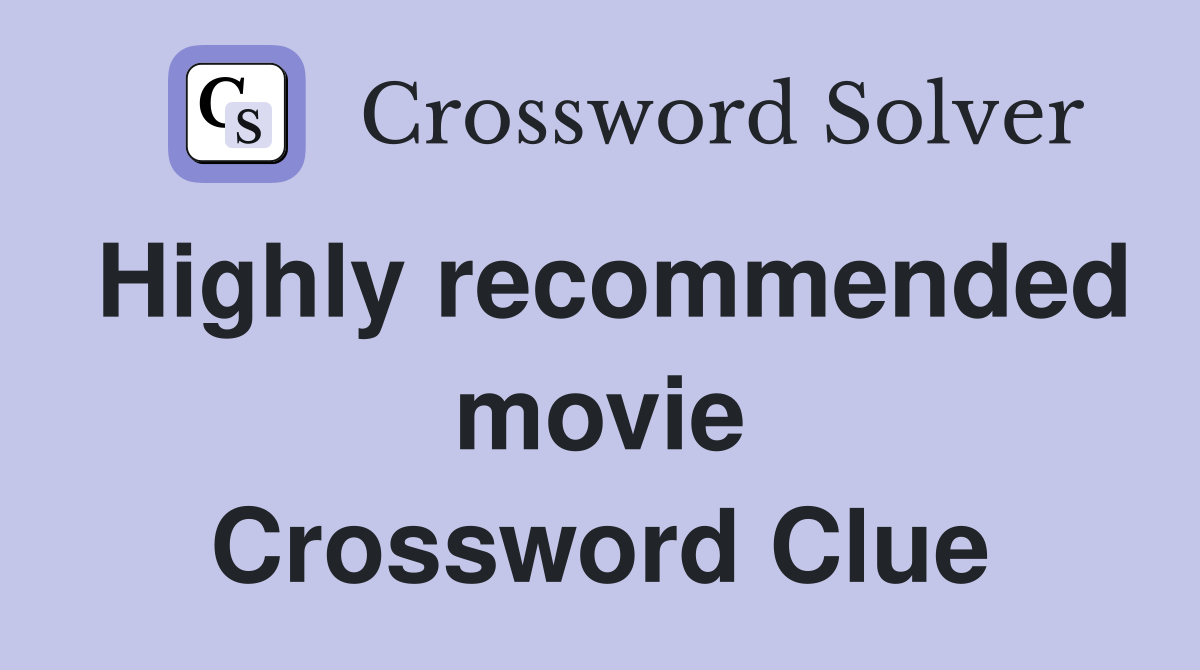 Highly recommended movie Crossword Clue