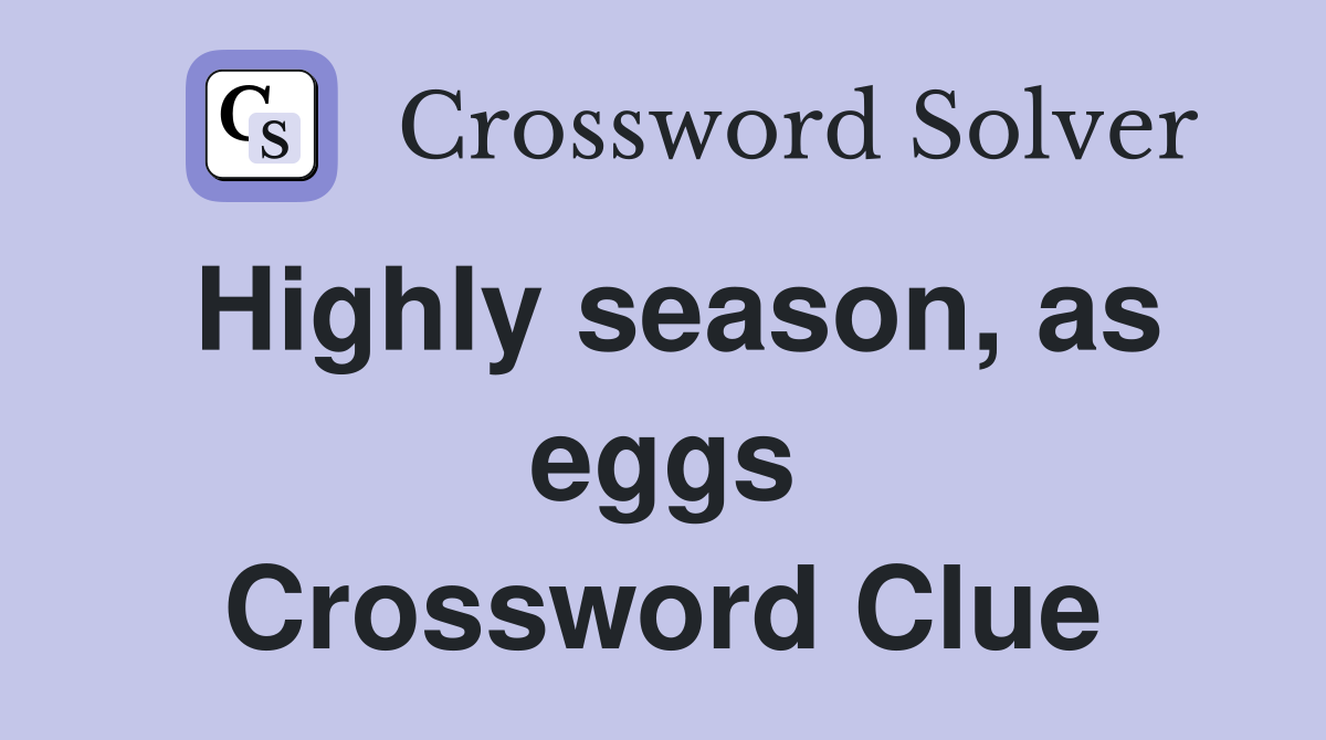 Highly season, as eggs Crossword Clue