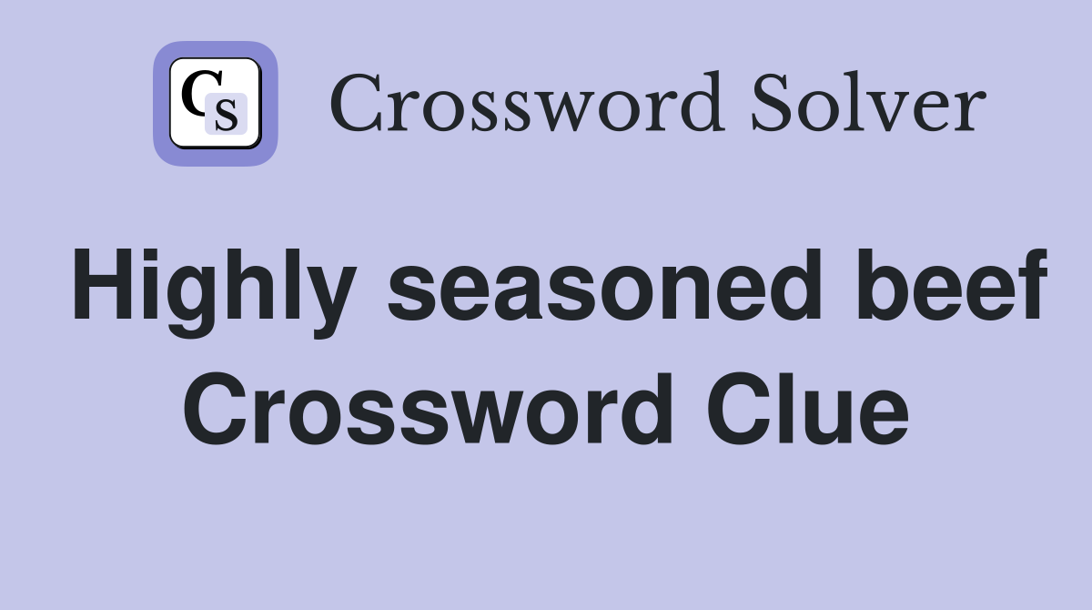 Highly seasoned beef Crossword Clue