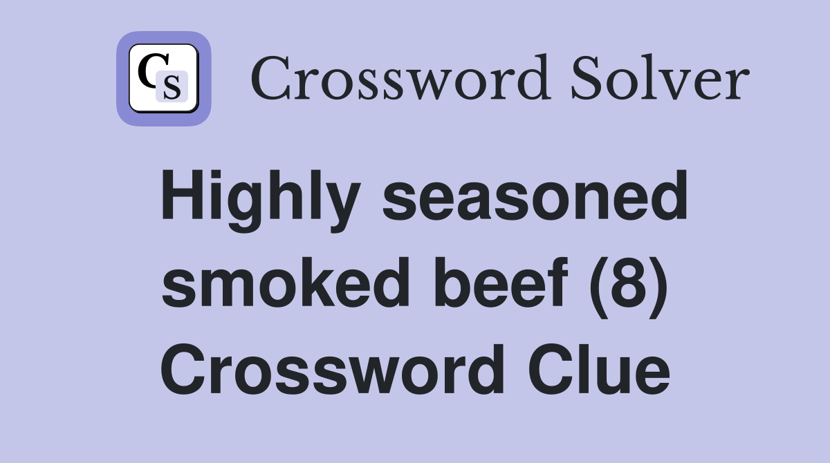 Highly seasoned smoked beef (8) Crossword Clue