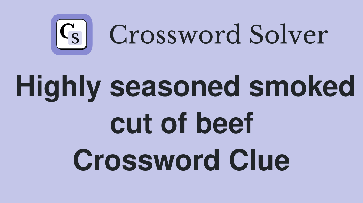 Highly seasoned smoked cut of beef Crossword Clue