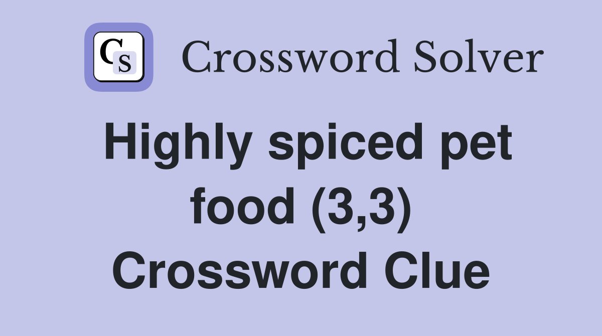 Highly spiced pet food (3,3) Crossword Clue