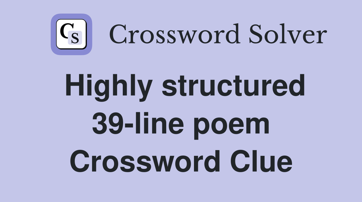 Highly structured 39-line poem Crossword Clue