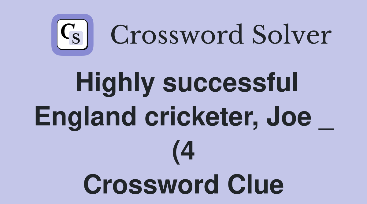 Highly successful England cricketer Joe (4) Crossword Clue Answers Highly successful England cricketer Joe (4) Crossword Clue Answers
