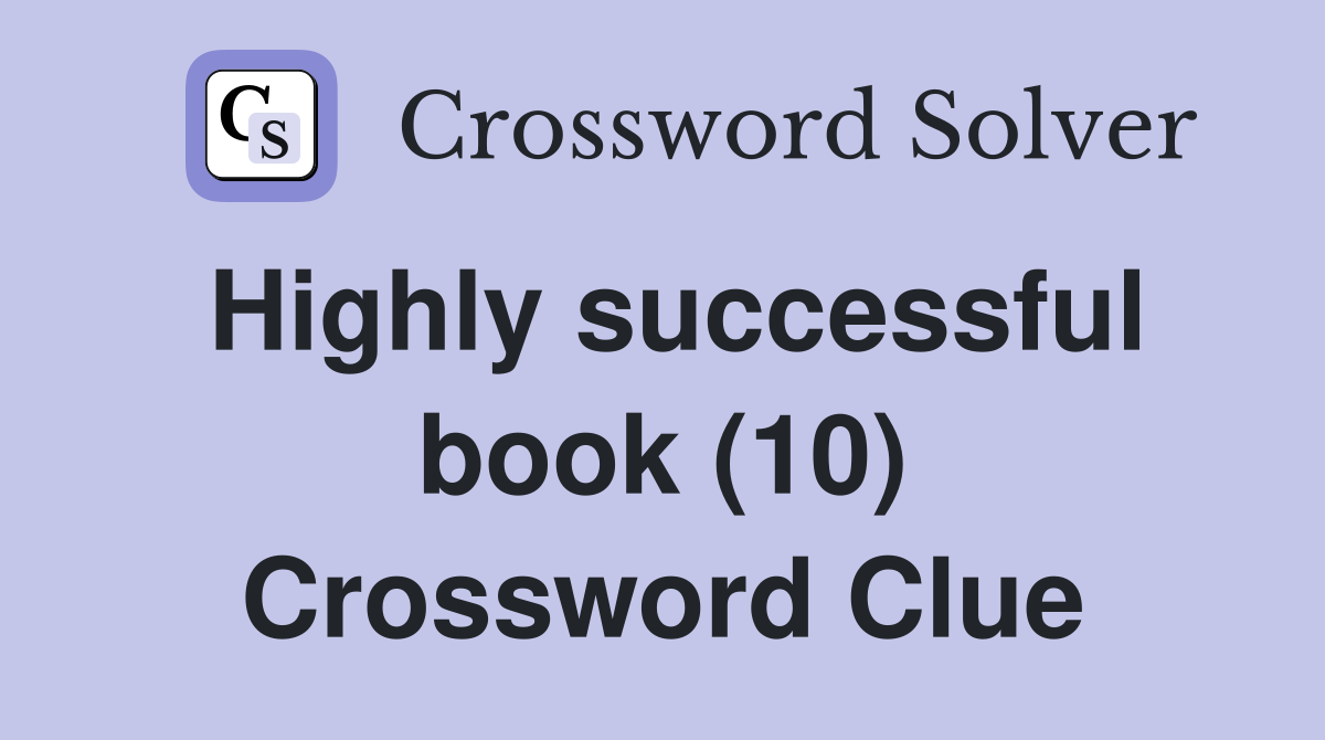 Highly successful book (10) Crossword Clue