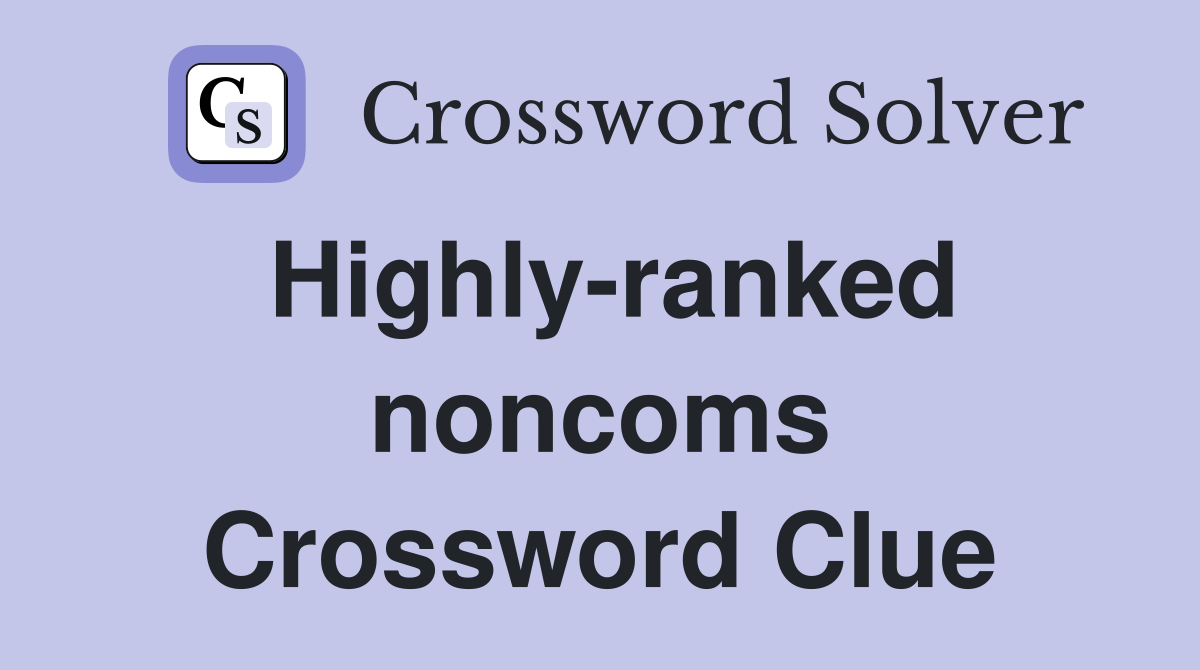 Highly-ranked noncoms Crossword Clue