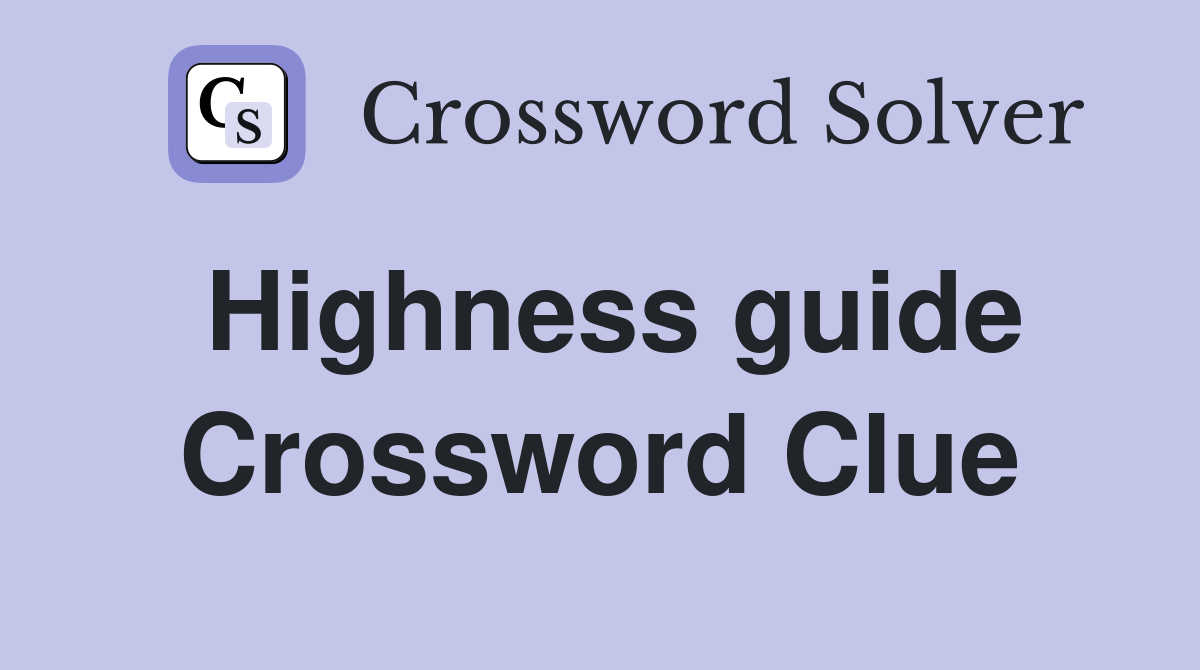Highness guide Crossword Clue