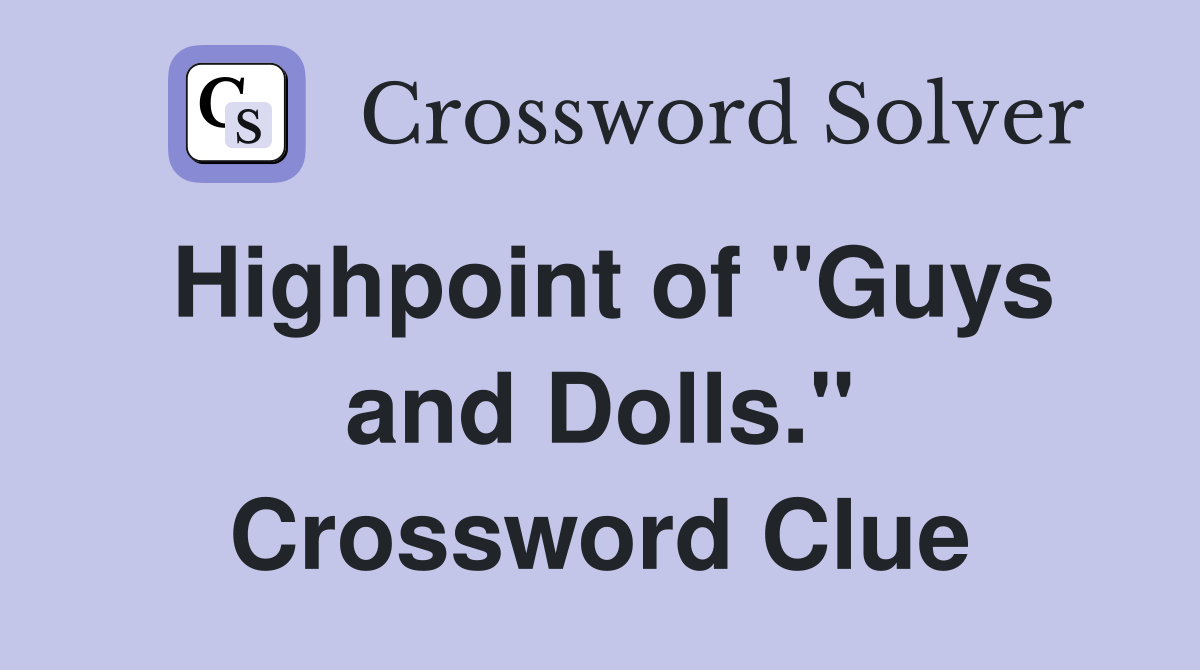 Highpoint of "Guys and Dolls." Crossword Clue