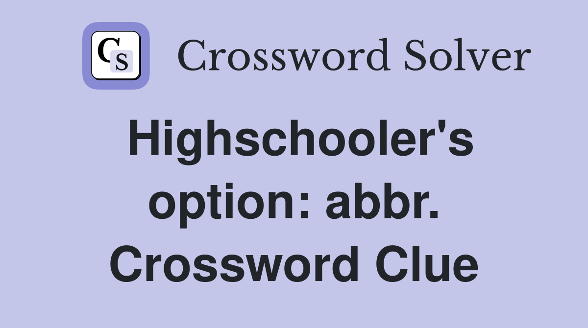 Highschooler's option: abbr. Crossword Clue