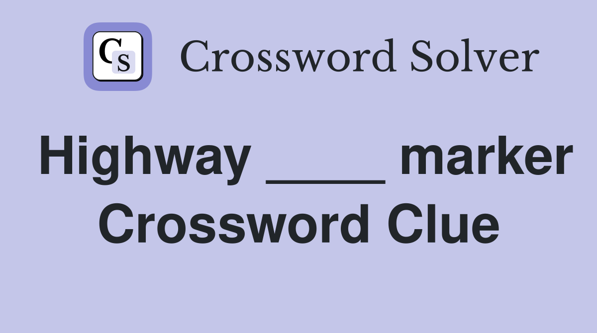 Highway ____ marker Crossword Clue
