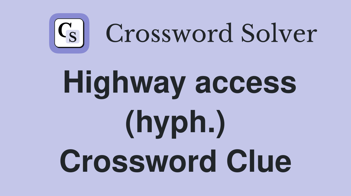 Highway access (hyph.) Crossword Clue