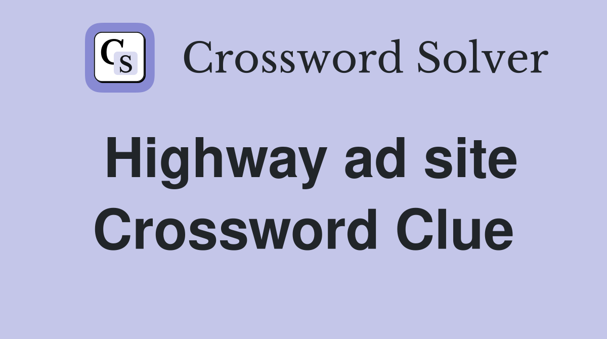 Highway ad site Crossword Clue