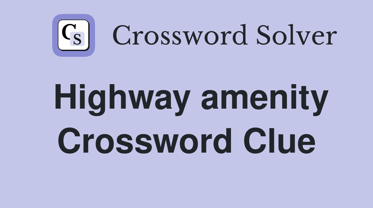 Highway amenity Crossword Clue
