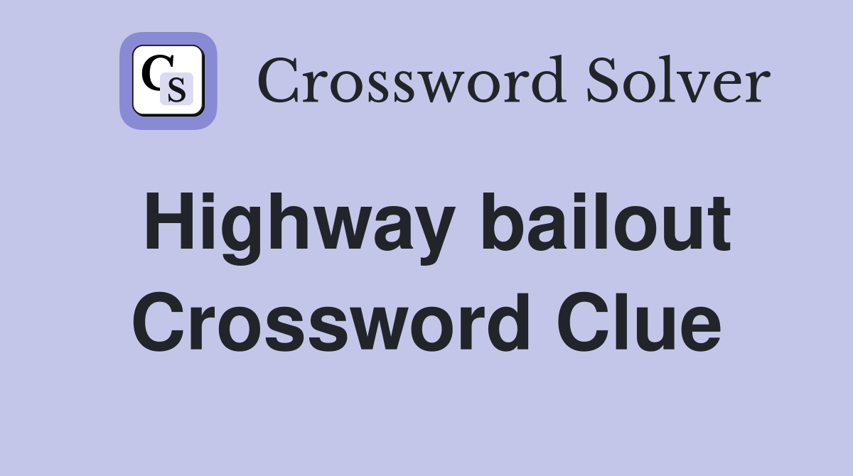 Highway bailout Crossword Clue