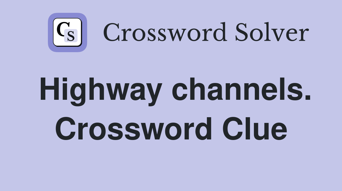 Highway channels. Crossword Clue