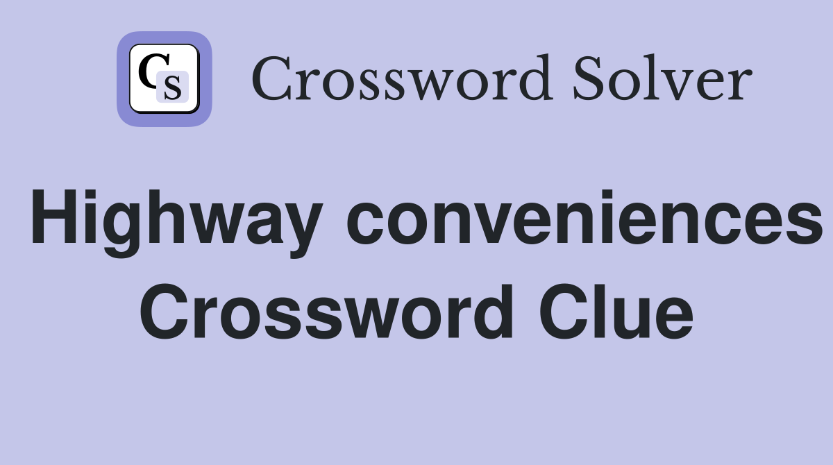 Highway conveniences Crossword Clue