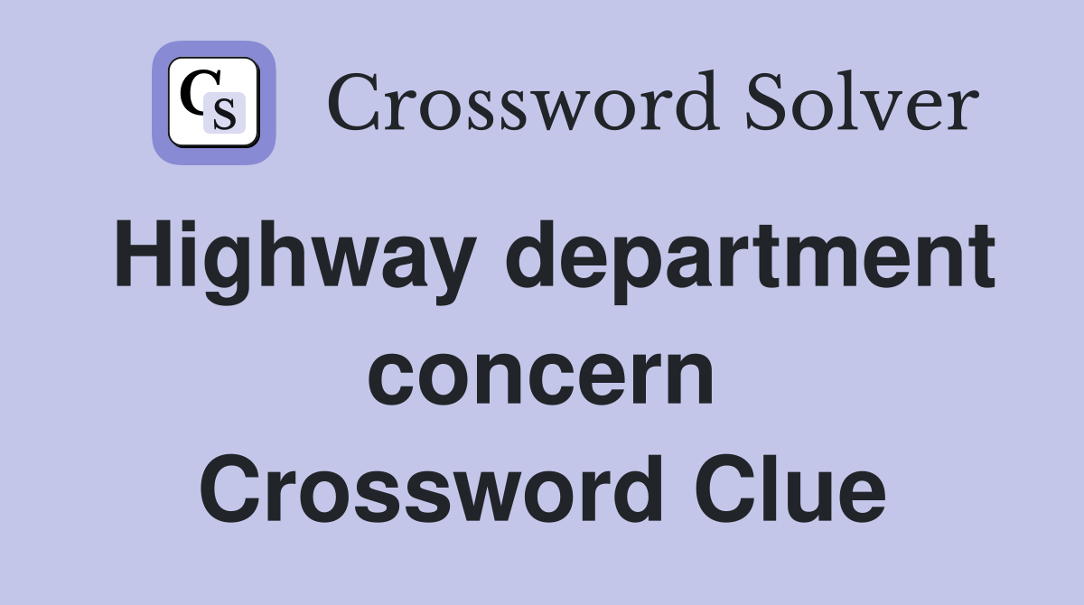 Highway department concern Crossword Clue