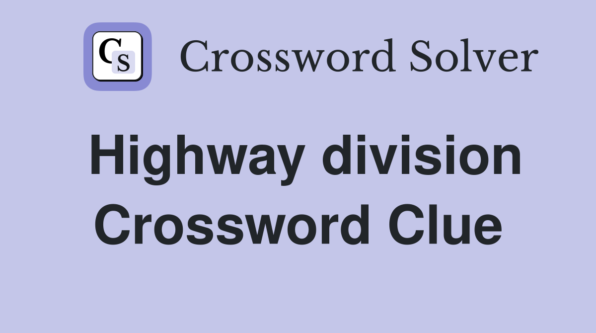 Highway division Crossword Clue