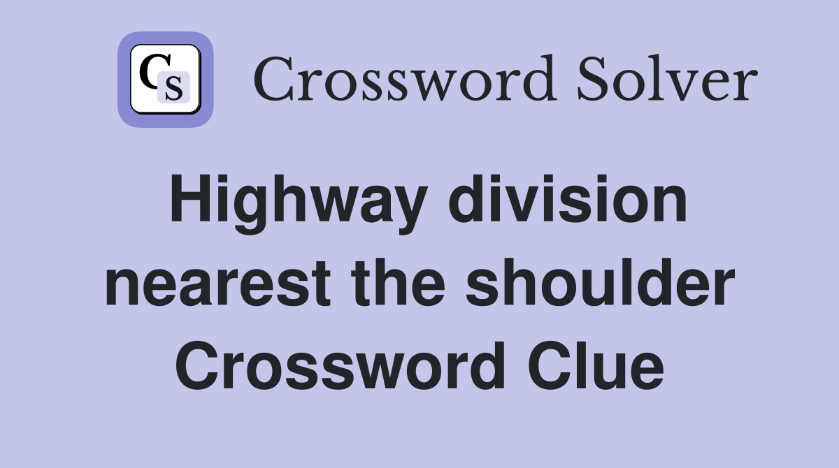 Highway division nearest the shoulder Crossword Clue