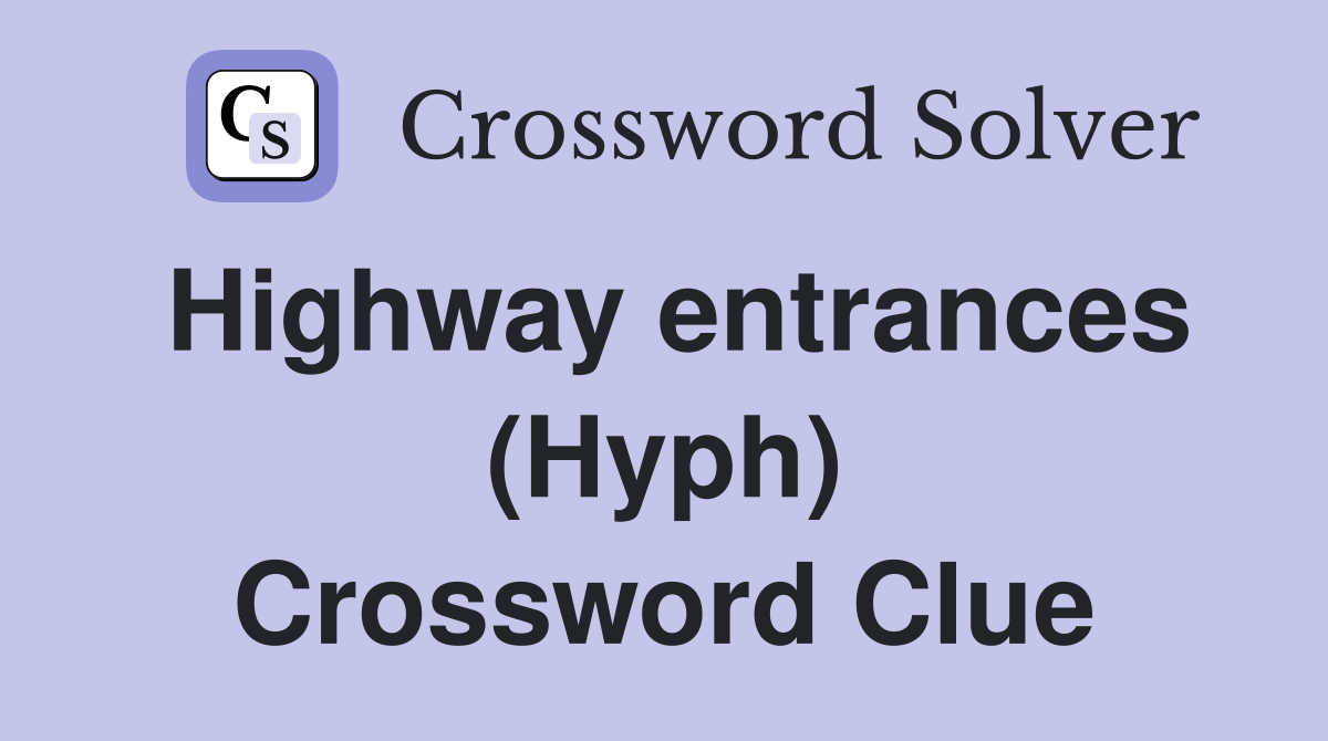 Highway entrances (Hyph) Crossword Clue