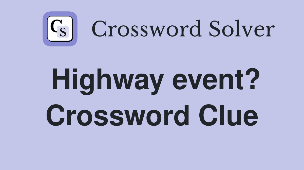Highway event? Crossword Clue