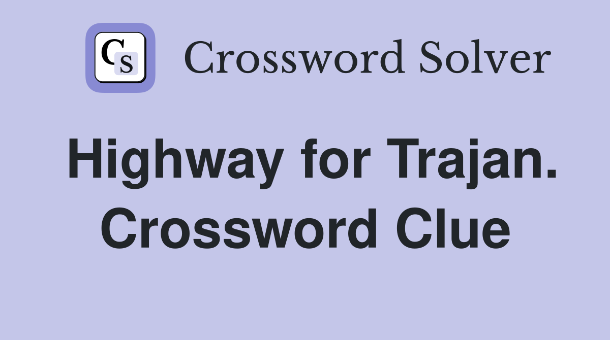 Highway for Trajan. Crossword Clue