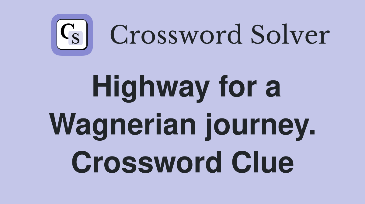 Highway for a Wagnerian journey. Crossword Clue
