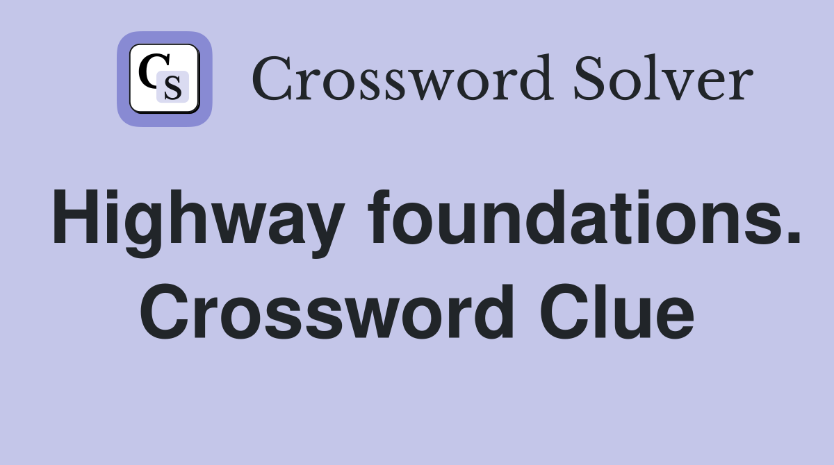 Highway foundations. Crossword Clue