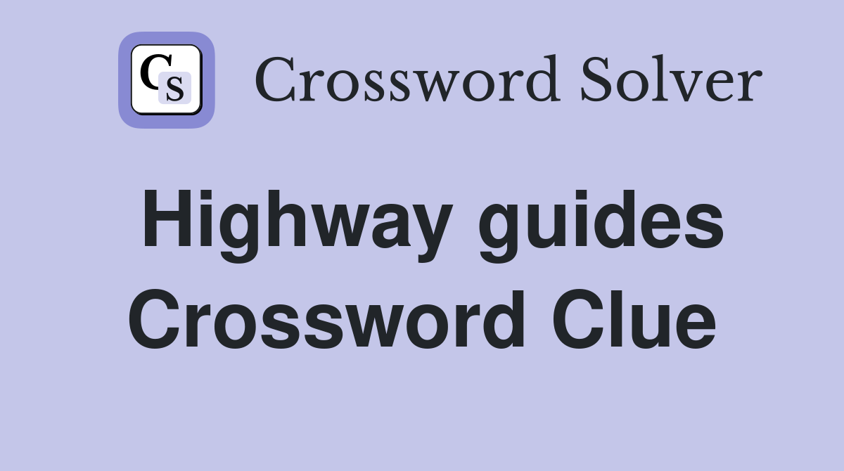 Highway guides Crossword Clue