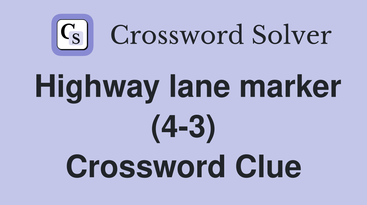 Highway lane marker (4-3) Crossword Clue