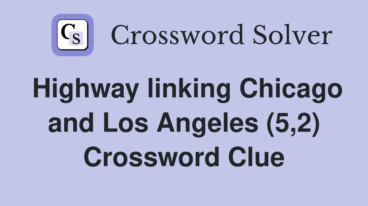 Highway linking Chicago and Los Angeles (5,2) Crossword Clue