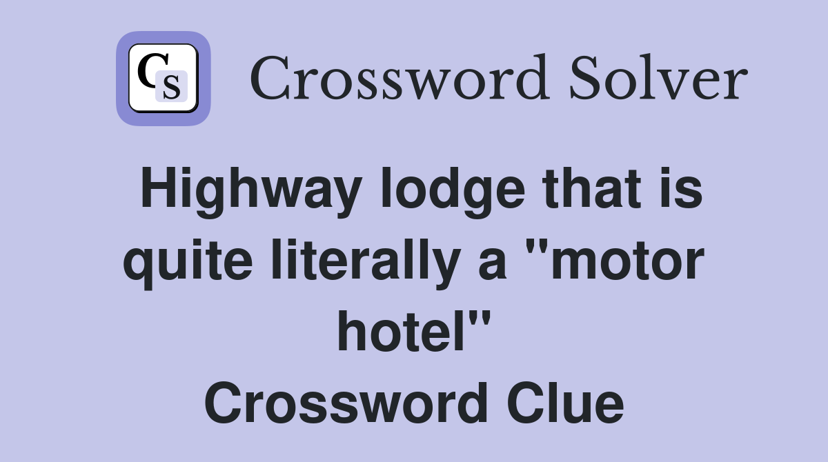 Highway lodge that is quite literally a "motor hotel" Crossword Clue