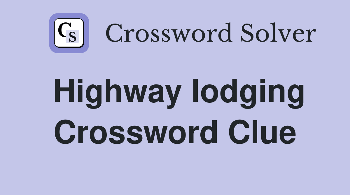 Highway lodging Crossword Clue