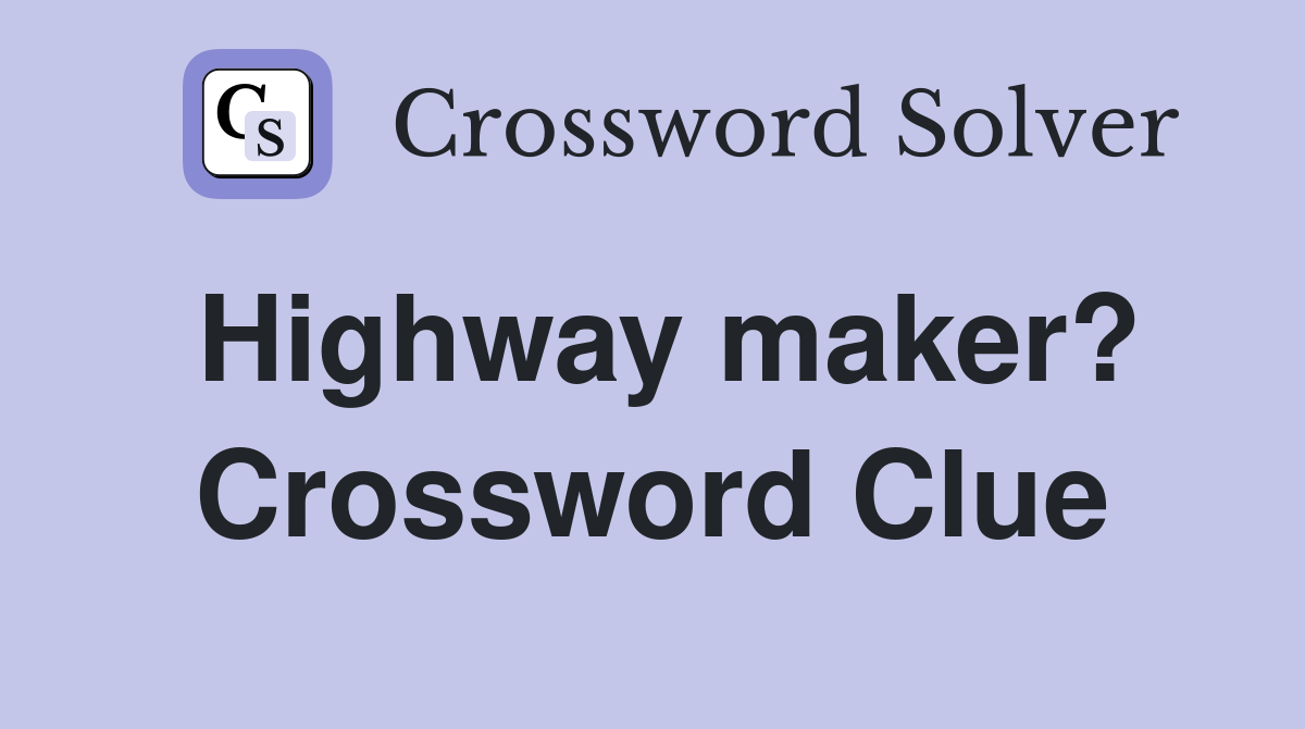 Highway maker? Crossword Clue