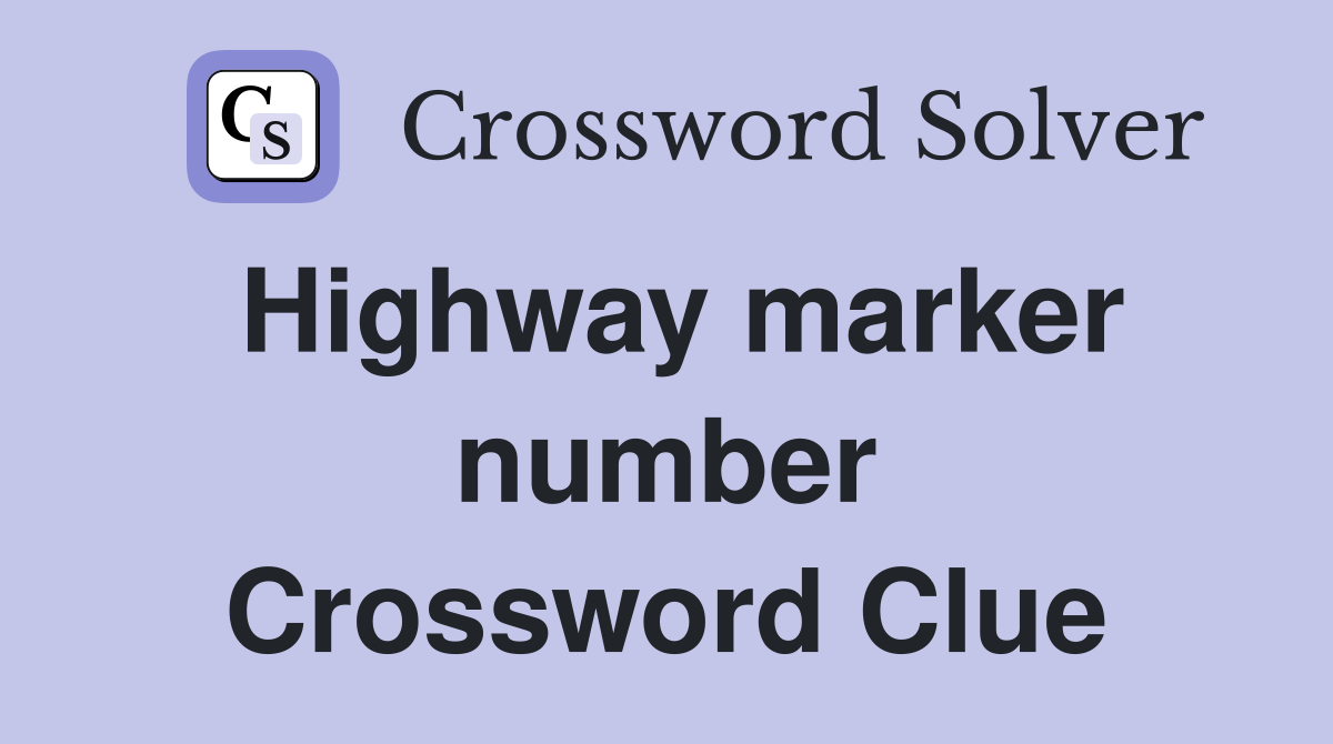 Highway marker number Crossword Clue
