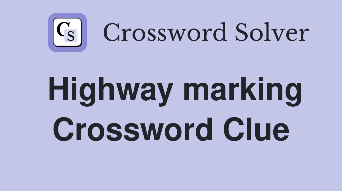 Highway marking Crossword Clue