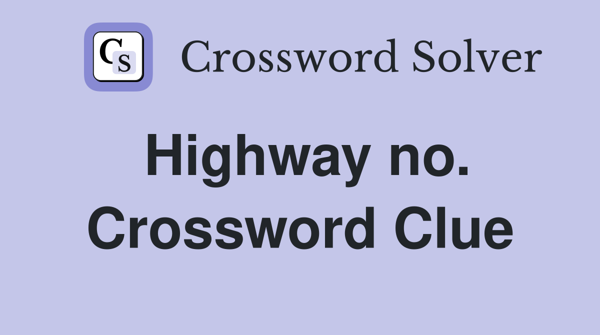 Highway no. Crossword Clue