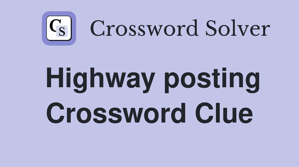 Highway posting Crossword Clue