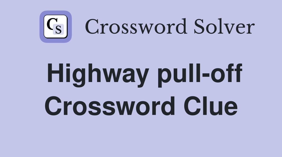 Highway pull-off Crossword Clue