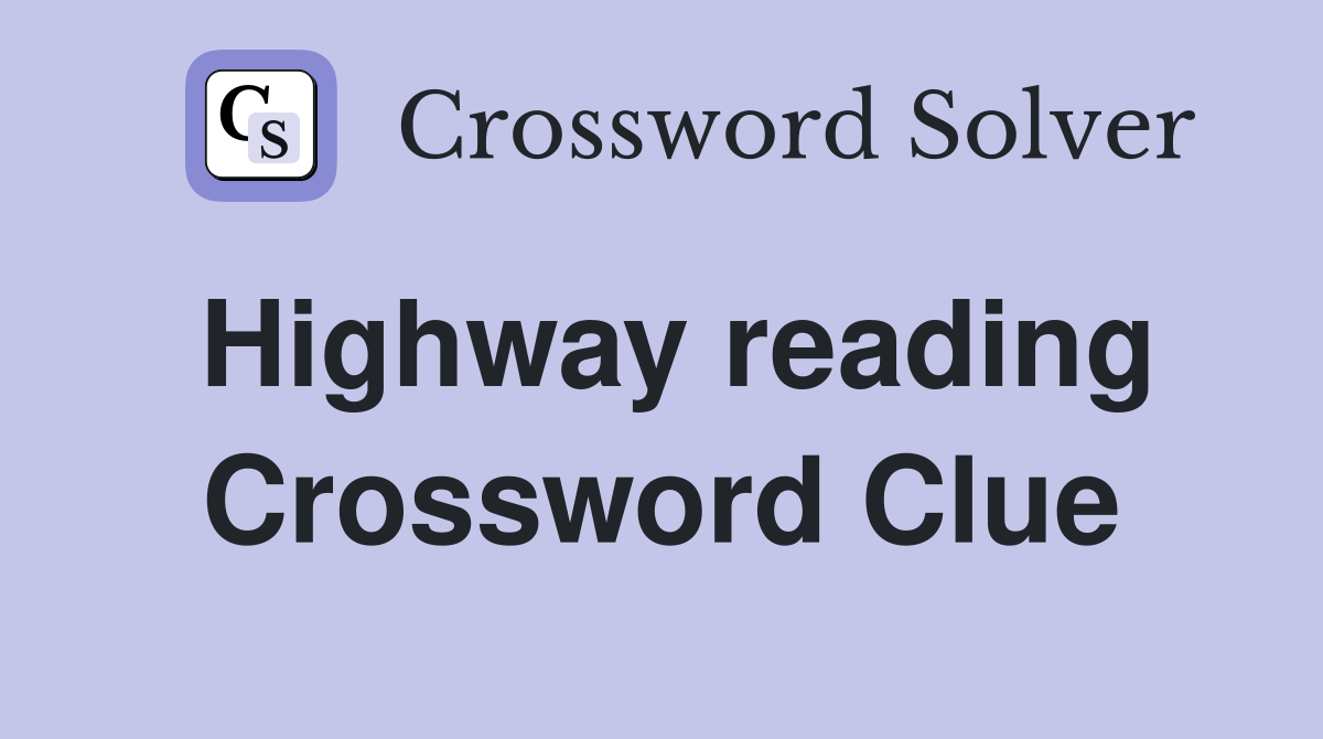 Highway reading Crossword Clue
