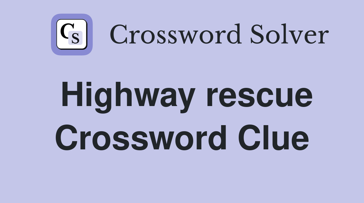 Highway rescue Crossword Clue