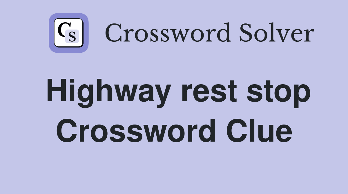 Highway rest stop Crossword Clue